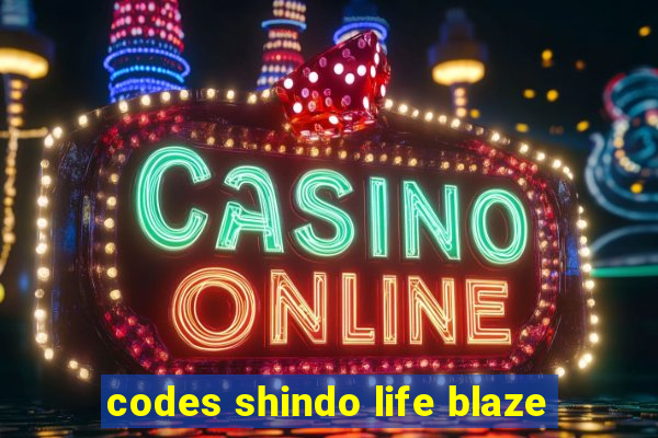 codes shindo life blaze